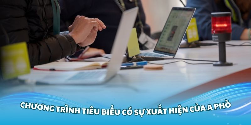 Các chương trình tiêu biểu có sự xuất hiện của A Phò